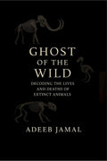 Ghost of the Wild: Decoding the Lives and Deaths of Extinct Animals