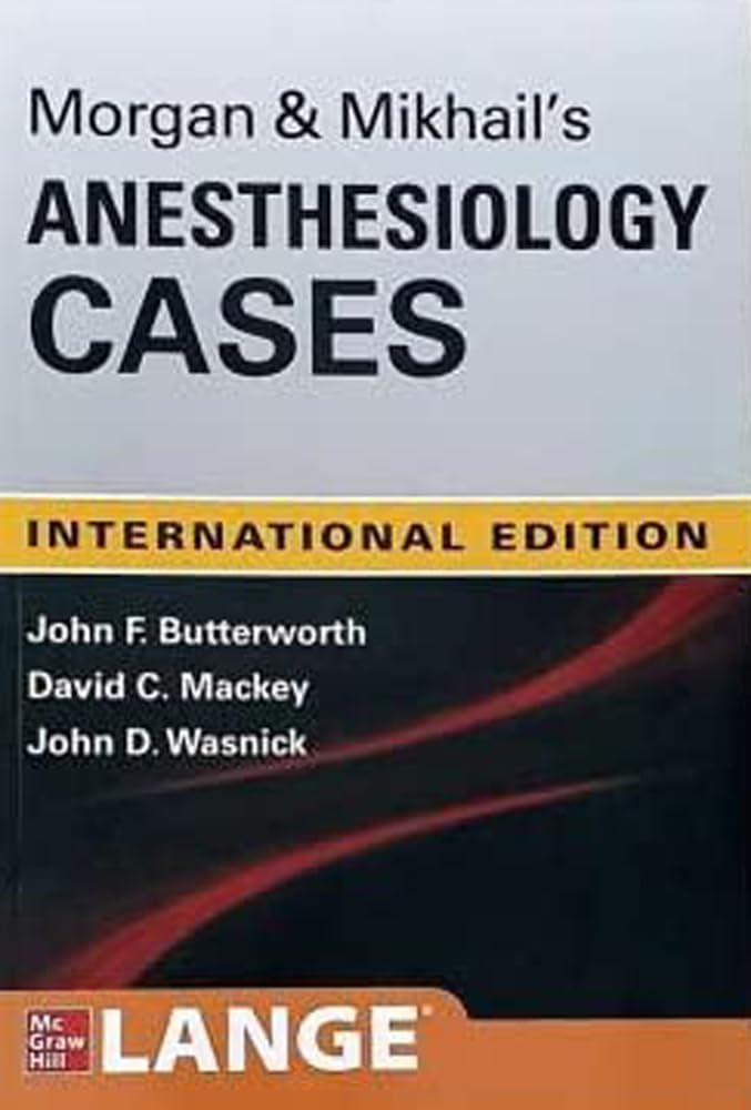 Morgan and Mikhails Clinical Anesthesiology Cases