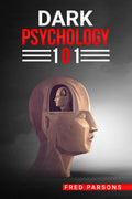 DRK PSYCHOLOGY 101: Covert Emotional Manipulation Techniques, Dark Persuasion, Undetected Mind Control, and More! (2022 Guide fo