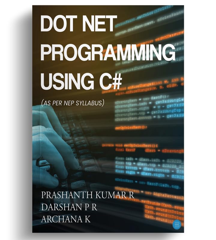 DOT NET PROGRAMMING USING C#(as per NEP Syllabus)