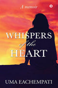 Whispers Of The Heart : A Memoir