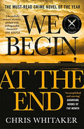 We Begin At The End: Crime Novel Of The Year Award Winner 2021