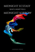 Midnight Ecstasy, Midnight Sorrow : What A Heart Feels