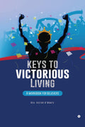 Keys To Victorious Living : A Workbook For Believers