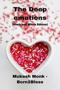 The Deep emotions (Black and White Edition)