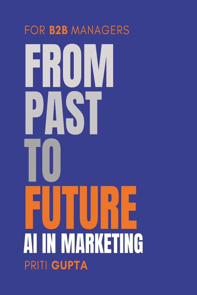 From Past to Future: AI in Marketing : For B2B Managers