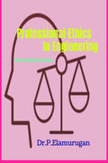 Professional Ethics In Engineering : As Per Anna University Syllabus