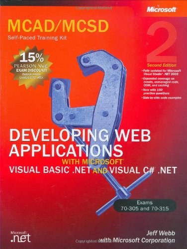 MCAD/MCSD SelfPaced Training Kit: Developing Web Applications with Microsoft Visual Basic .NET and Microsoft Visual C# .NET: De