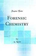 Forensic Chemistry (Classic Reprint)