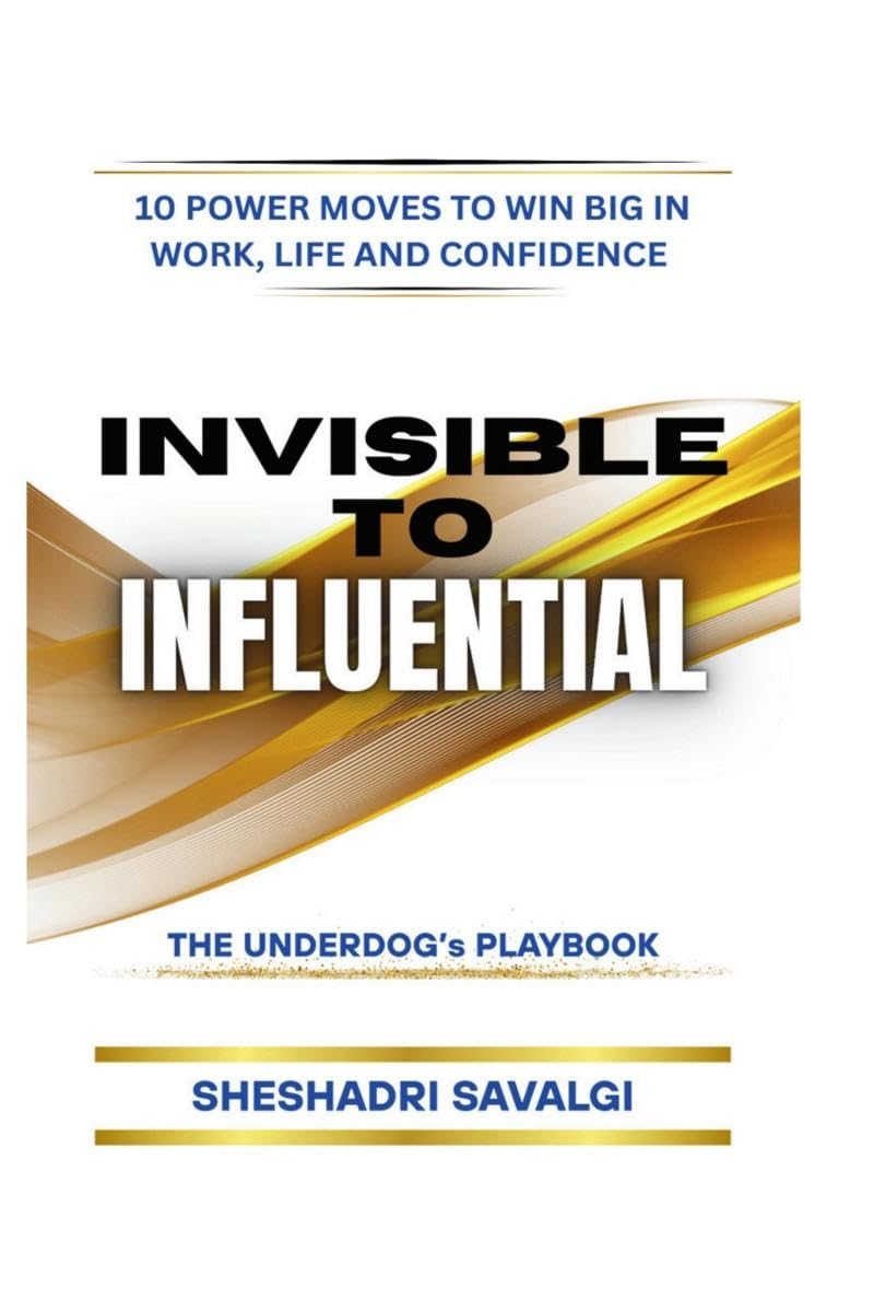 Invisible To Influential: 10 Power Moves To Win Big In Work, Life And Confidence