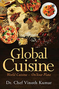 Global Cuisine : World Cuisine  On your Plate