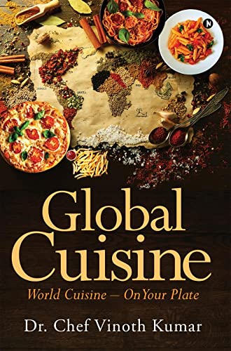 Global Cuisine : World Cuisine  On your Plate