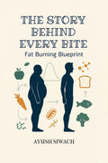 The Story Behind Every Bite: Fat Burning Blueprint  Translating Cellular Biochemistry into Practical Nutrition and EvidenceBas