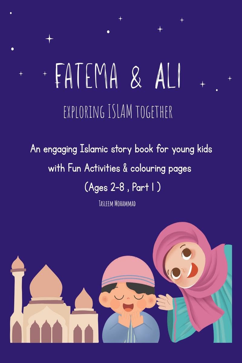 Fatema & Ali exploring islam together: Islamic story book for young kids with fun activities & colouring pages