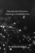 NANOENDO: PRECISION HEALING IN ENDODONTICS