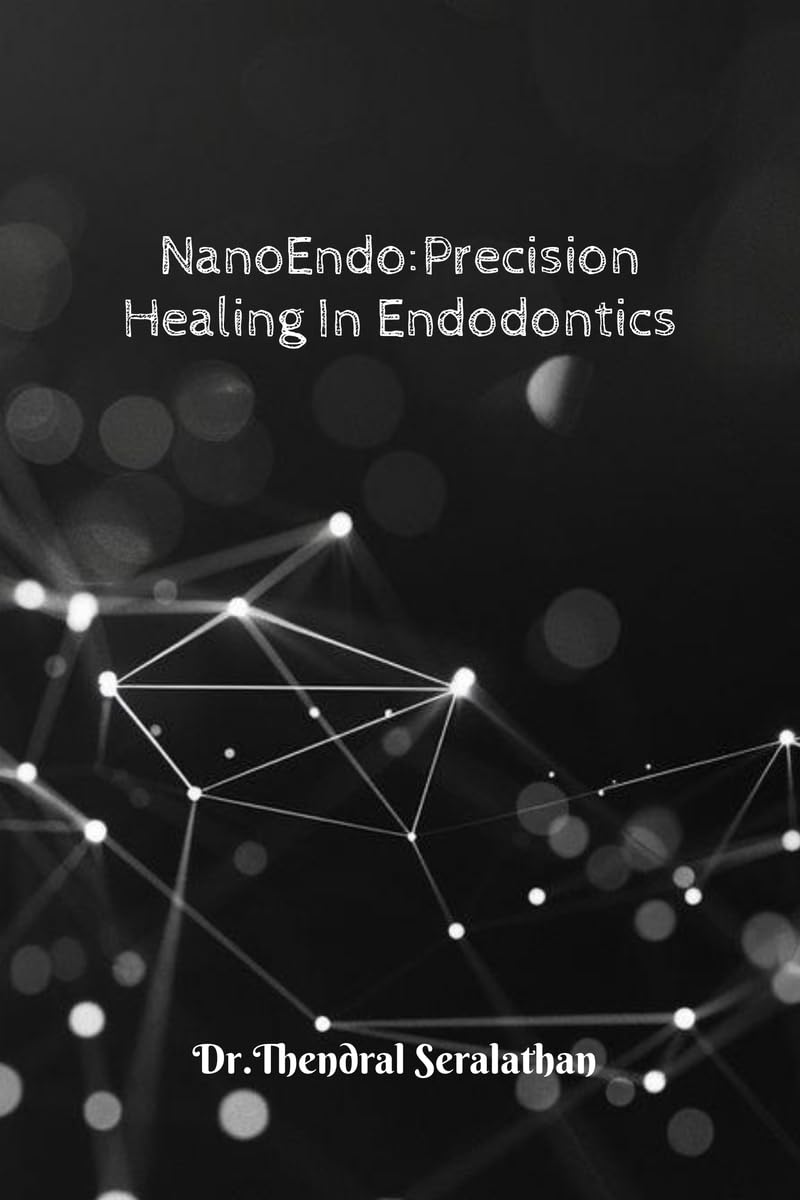 NANOENDO: PRECISION HEALING IN ENDODONTICS