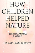 HOW CHILDREN HELPED NATURE : About Taking Care of Birds , Taking care of Animal and Saving water by children