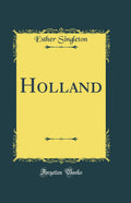Holland (Classic Reprint)