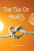 The Tug Of Hearts : A tale of endless emotions