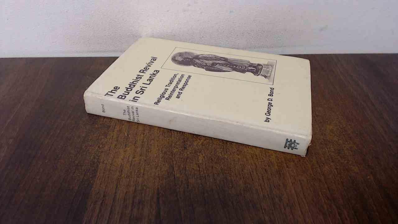 The Buddhist Revival in Sri Lanka: Religious Tradition, Reinterpretation and Responses