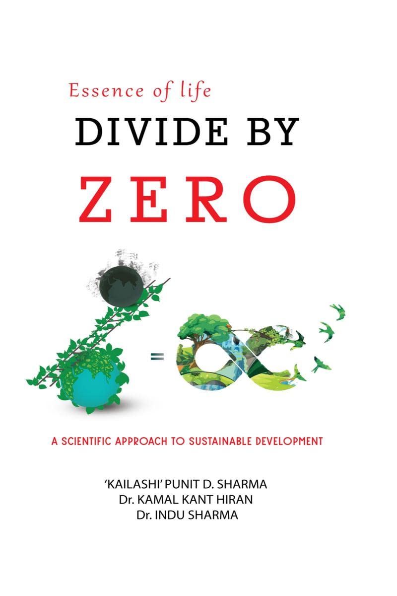 ESSENCE OF LIFE DIVIDE BY ZERO : A SCIENTIFIC APPROACH TO SUSTAINABLE DEVELOPMENT