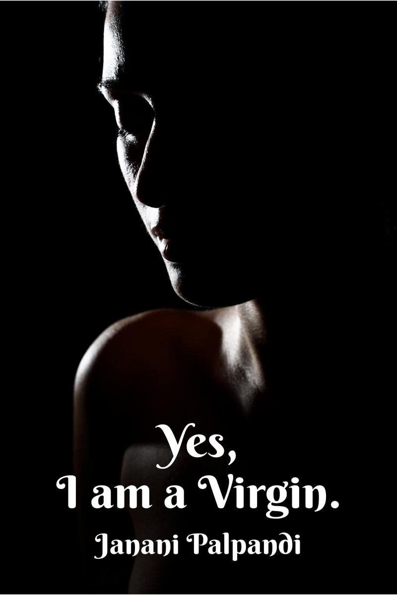 Yes, I Am A Virgin.