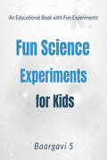 Fun Science Experiments For Kids : An Educational Book With Fun Experiments