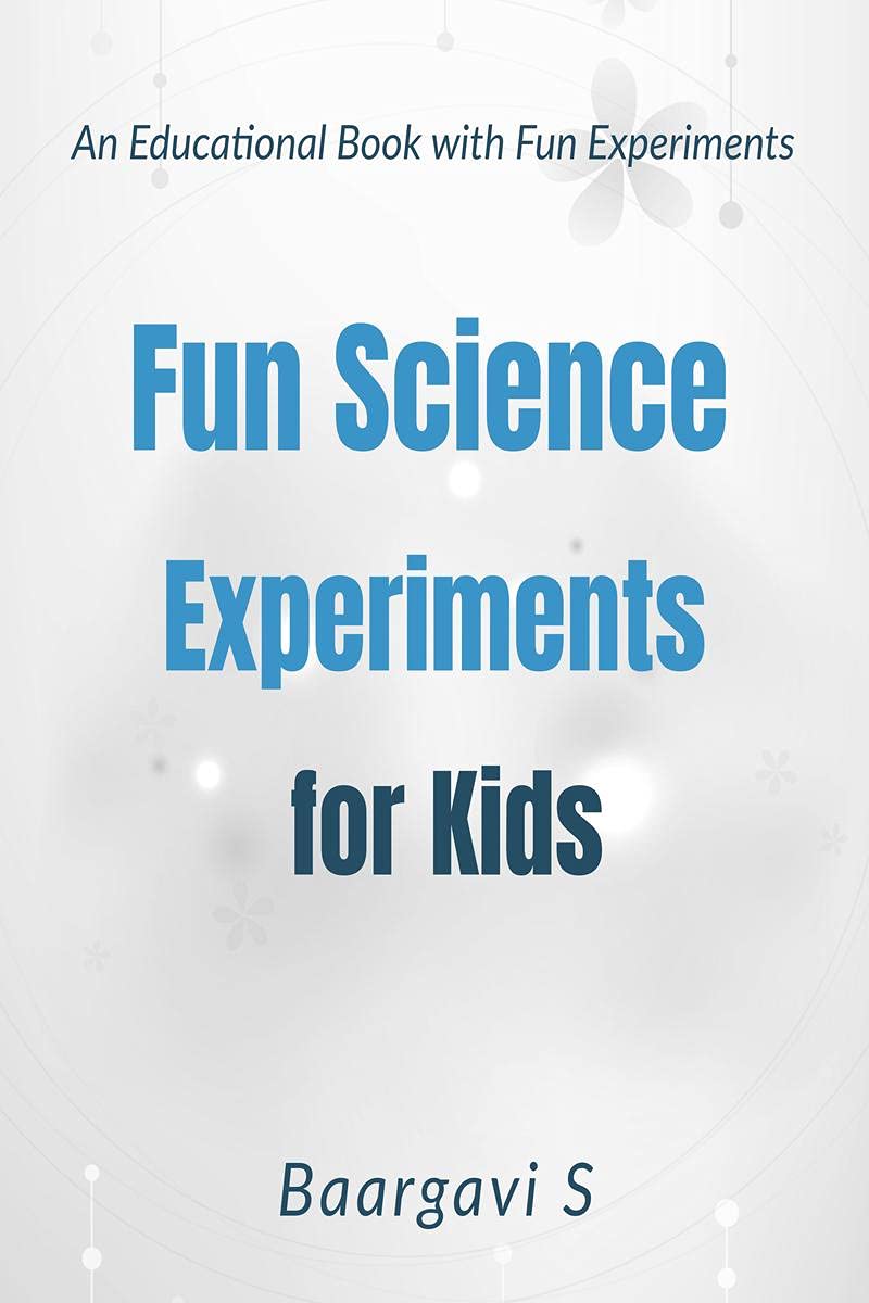 Fun Science Experiments For Kids : An Educational Book With Fun Experiments
