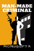 Man Made Criminal : Inspired By True Events