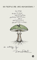 Do People Die Like Mushrooms?: An Anthology