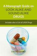 A Monograph Guide on Look Alike and Sound Alike Drugs : Includes also a List of LASA Drugs