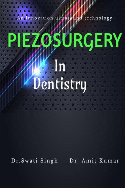 Piezosurgery In Dentistry : An Innovative In Ultrasound Technology