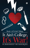 It Aint College, Its War! : Book 1 of It Aint Trilogy