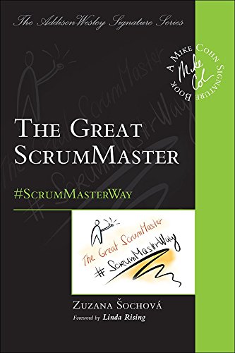 The Great ScrumMaster: #ScrumMasterWay [textbook] Zuzana Sochova