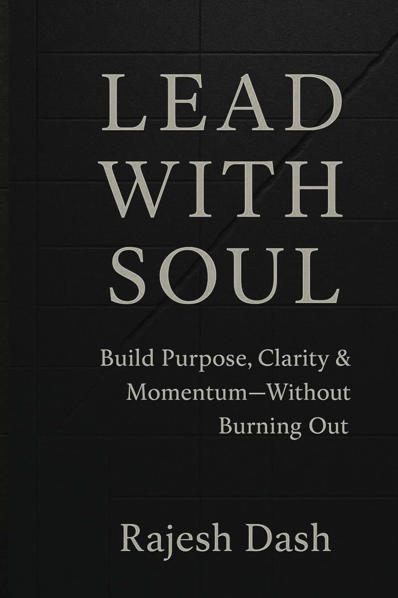 Lead With Soul: Build Purpose, Clarity & Momentum  Without Burning Out
