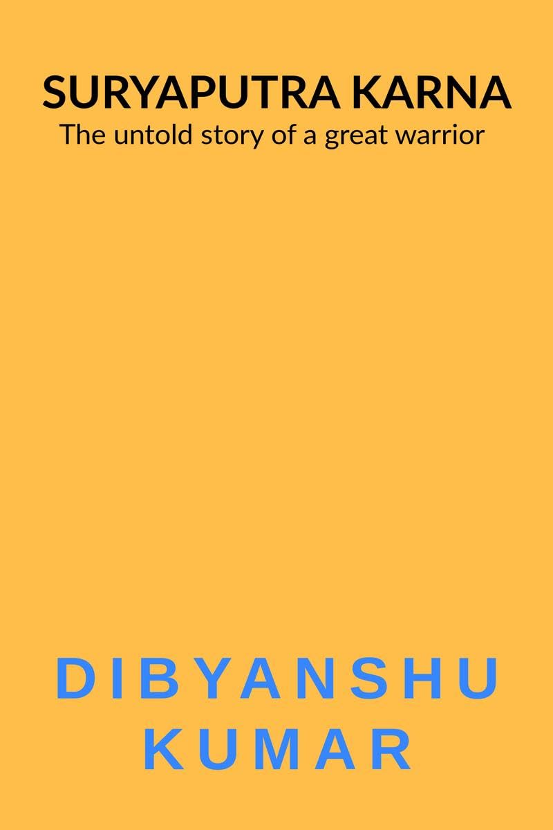 Suryaputra KARNA: The Untold Story of a great warrior.