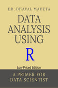 Data Analysis Using R (Low Priced Edition) : A Primer for Data Scientist