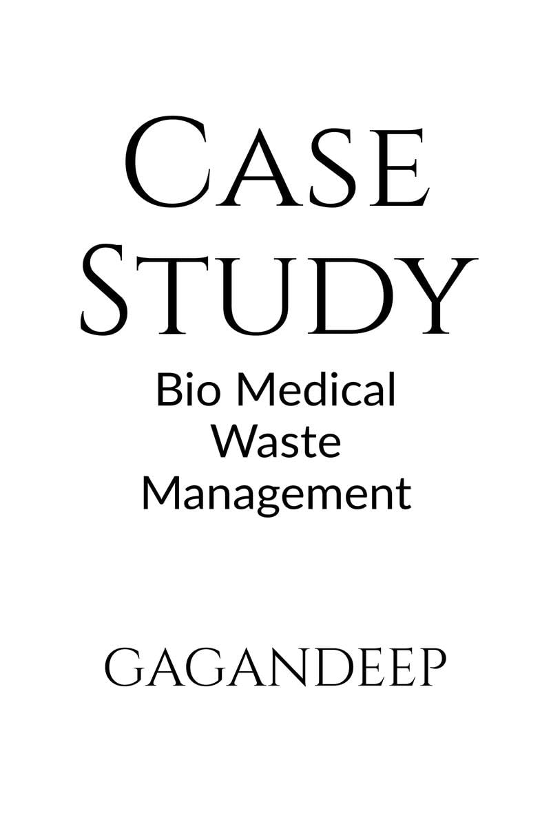Case Study: Bio Medical Waste Management