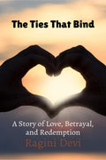 The Ties That Bind : A Story of Love, Betrayal, and Redemption