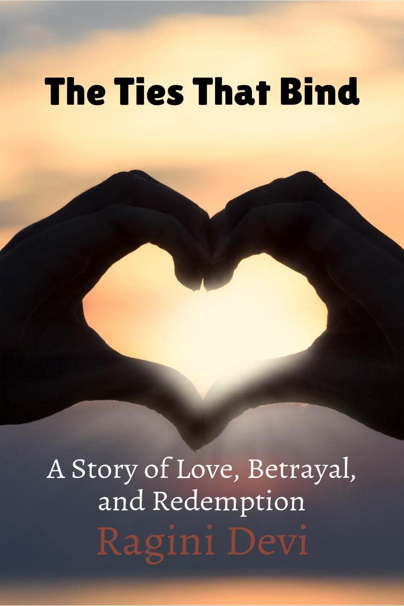 The Ties That Bind : A Story of Love, Betrayal, and Redemption