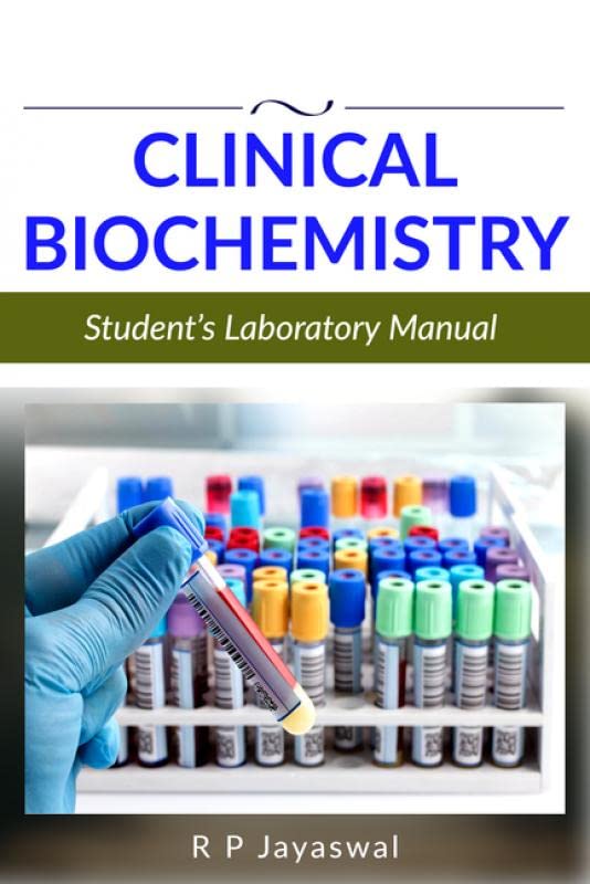 Clinical BiochemistryStudentS Laboratory Manual : [For Diploma, Ug & Pg Students]