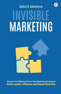 Invisible Marketing | Discover the Missing Piece in Your Marketing Strategy to Build Loyalty, Influence and Repeat Business