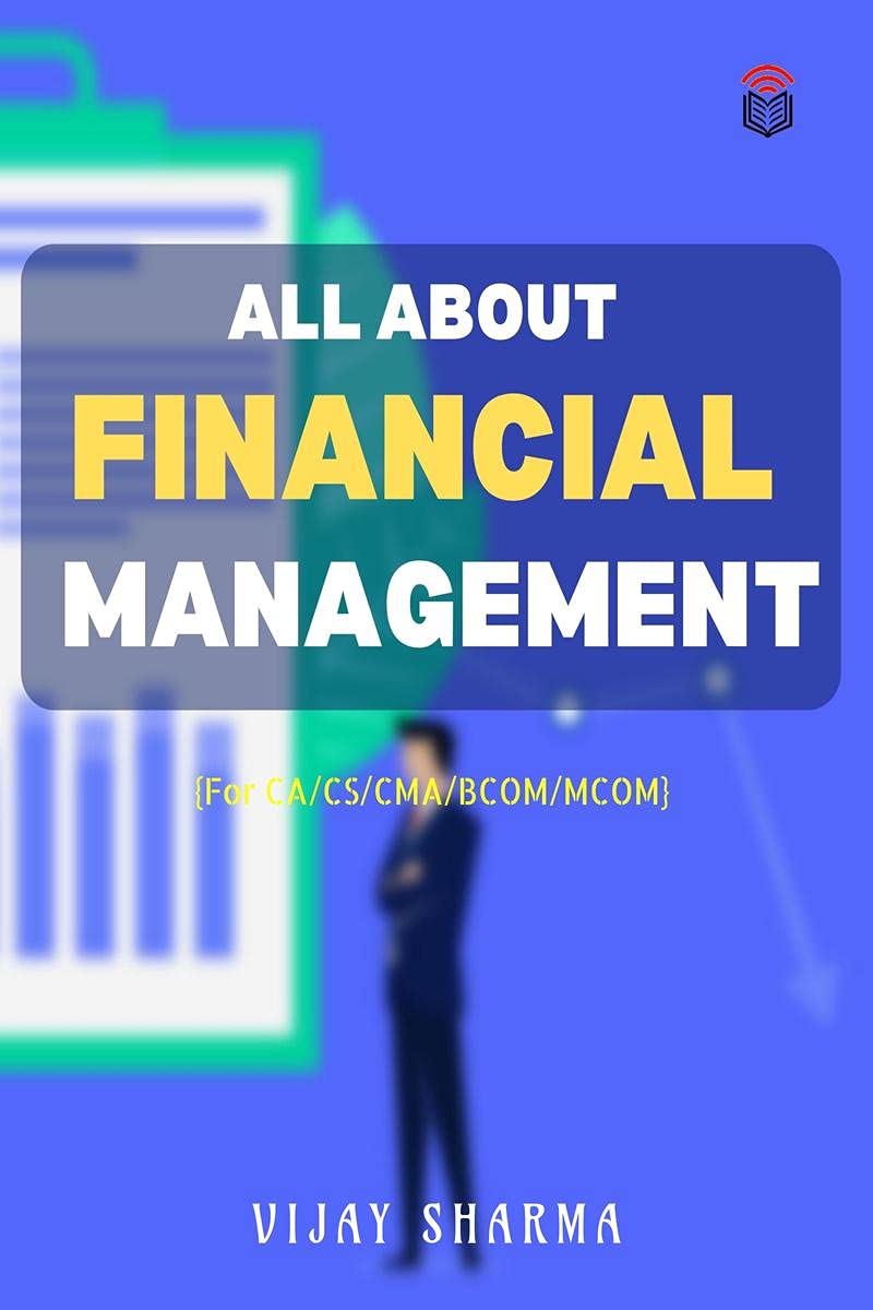 ALL ABOUT FINANCIAL MANAGEMENT : Financial Management book for CA/MCOM