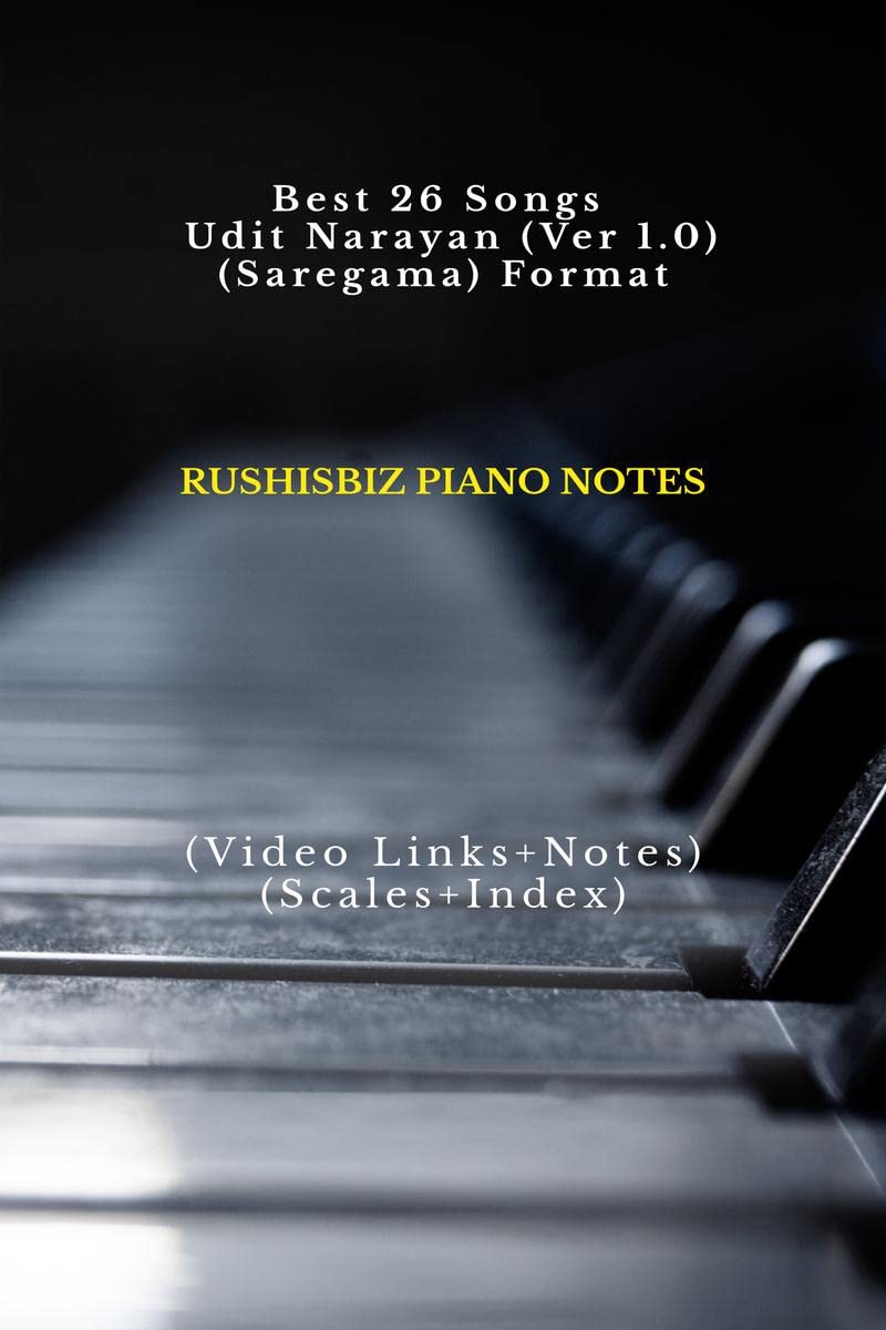 Best 26 Songs  Udit Narayan (Ver 1.0)  (SAREGAMA) Format : RUSHISBIZ PIANO NOTES  (Video Links+Notes+Scales+Index)  SMALL SI