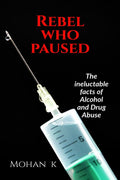Rebel Who Paused: The Ineluctable facts about Alcohol and Drug use