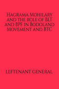 Hagrama Mohilary and the role of BLT and BPF in Bodoland Movement and BTC