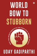 World Bow to Stubborn: Why the World Respects the Ones Who Refuse to Quit