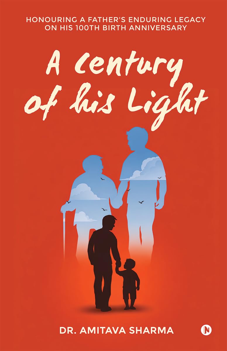 A century of his Light: Honouring a Fathers Enduring Legacy on His 100th Birth Anniversary