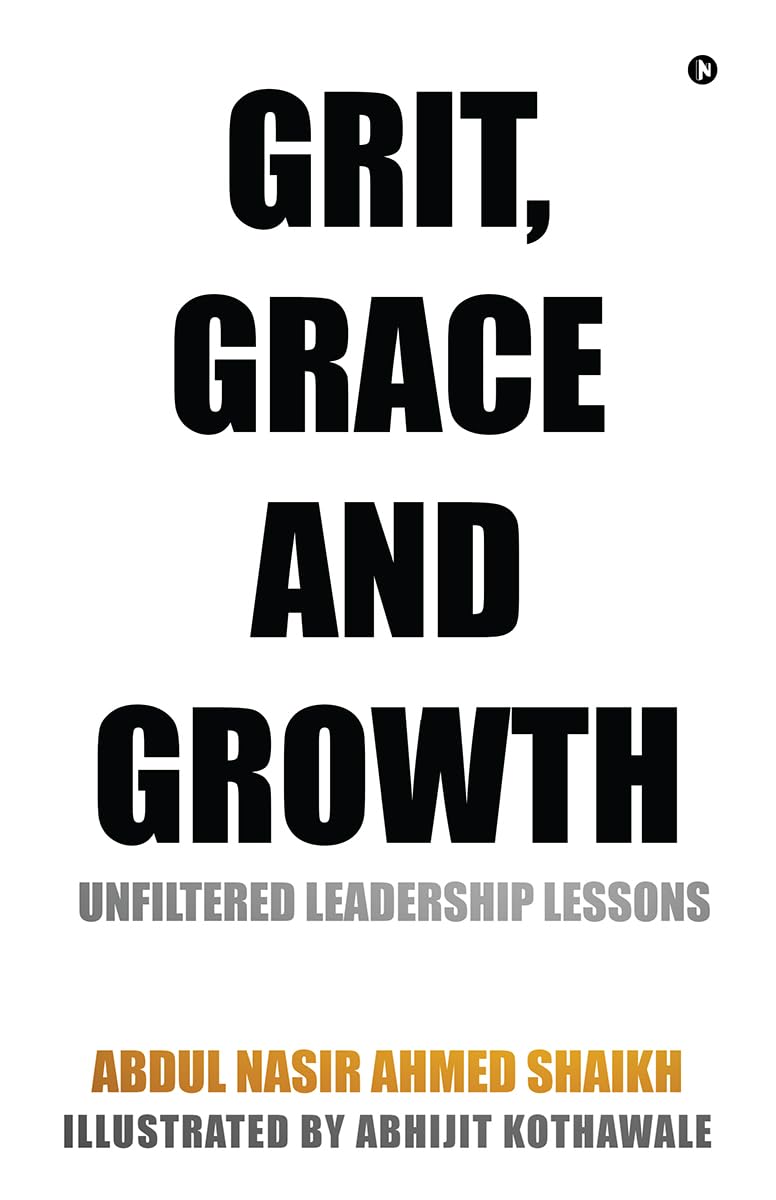 Grit, Grace and Growth: Unfiltered Leadership Lessons