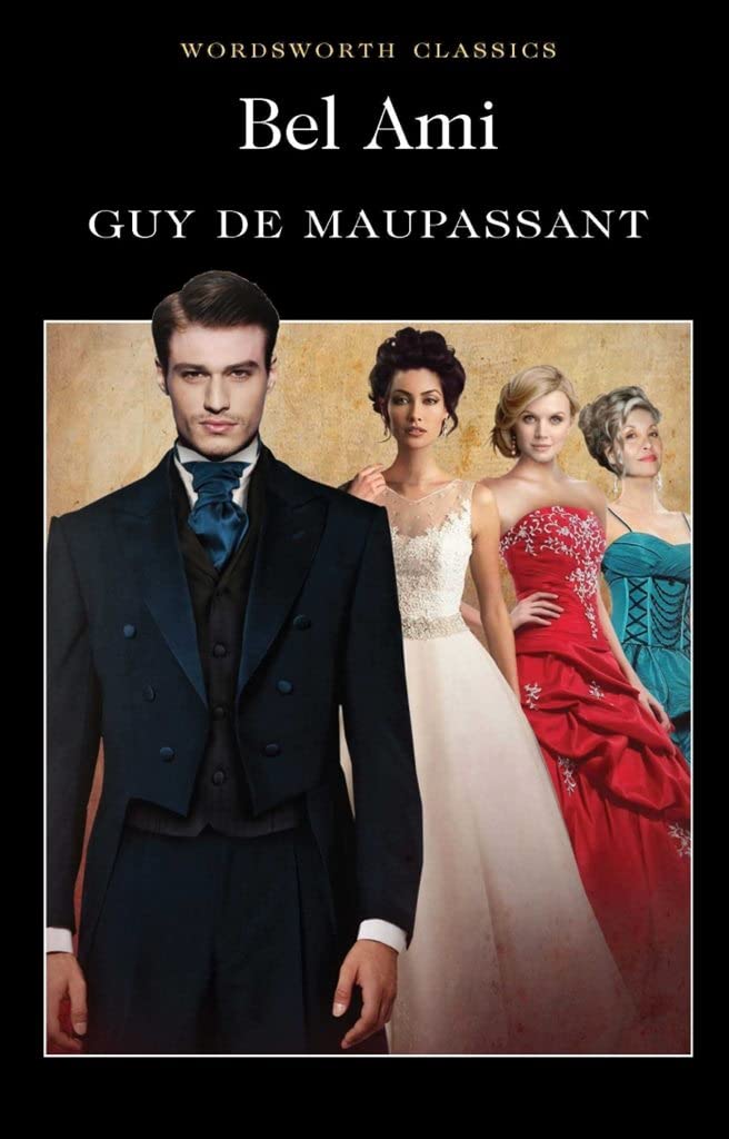 Bel Ami: Or, The History of a Scoundrel (Wordsworth Classics)